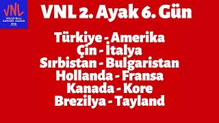 VNL 2. Ayak 6. Gün: Türkiye - Amerika ve Diğer Maçlar