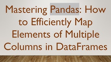 Mastering Pandas: How to Efficiently Map Elements of Multiple Columns in DataFrames