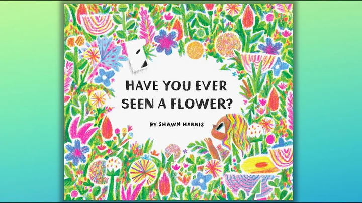 Have You Ever Seen a Flower? Read aloud - DayDayNews