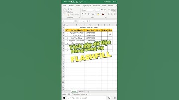 Tách gộp dữ liệu Excel siêu nhanh bằng Flash Fill