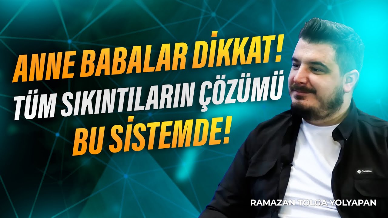 Anne Babalar Dikkat! Sıkıntıların Çözümü Bu Sistemde! Ramazan Tolga Yolyapan