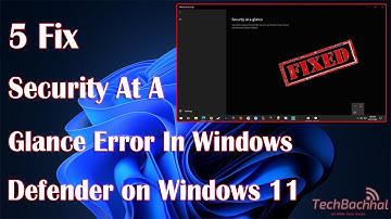 How to Fix "Security at a Glance" Error in Windows Defender on Windows 11
