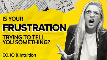 What Frustration Is Trying to Tell You | Turn Anger Into Emotional Intelligence