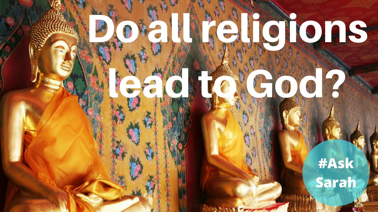 Do ALL Religions Lead To God YouTube