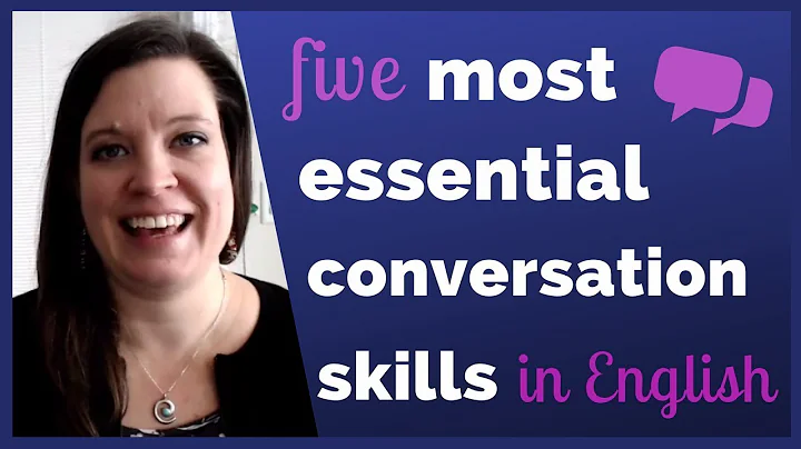The Five Most Essential Conversation Skills in Eng...