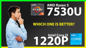 AMD Ryzen 5 7530U vs INTEL Core i3 1220P Technical Comparison