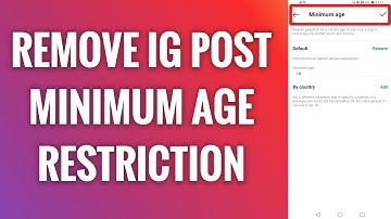 How To Remove Instagram Post Minimum Age Restriction