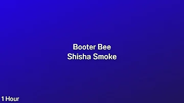 Booter Bee - Shisha Smoke (1 Hour)