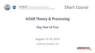 GAGE Short Course: InSAR Theory and Processing: Day Four of Five