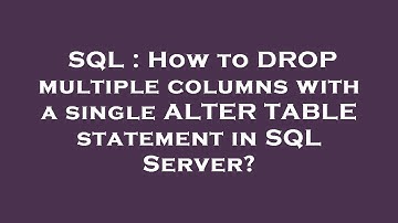 SQL : How to DROP multiple columns with a single ALTER TABLE statement in SQL Server?