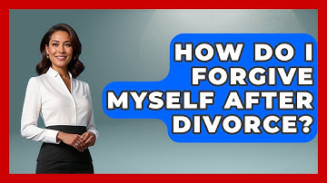 How Do I Forgive Myself After Divorce? - The Love Workshop