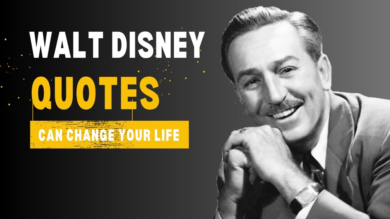 12 Walt Disney Quotes That Can Change Your Life