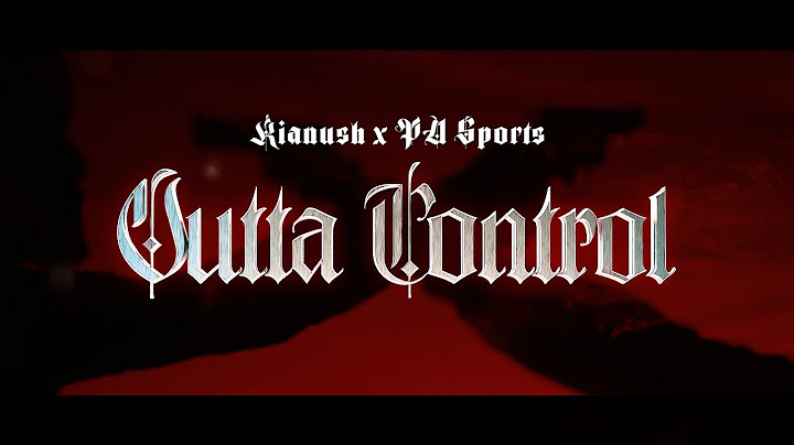 KIANUSH x PA SPORTS - Outta Control (prod. by Chrizmatic)