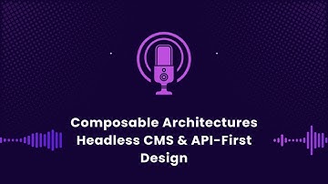 Composable Architectures: Headless CMS & API-First Design Explained | Devhooks