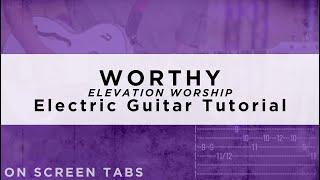 Worthy (Elevation Worship) Electric Guitar Tutorial w/ Tabs chords