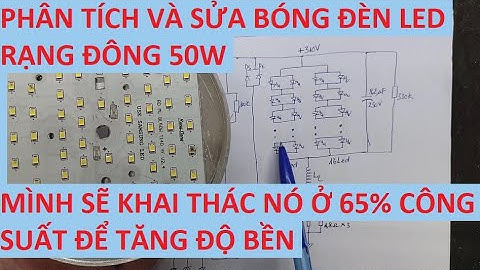 Phân tích và sửa mạch bóng LED Rạng Đông 50W. Mình sẽ khai thác nó ở 65% công suất để tăng độ bền !