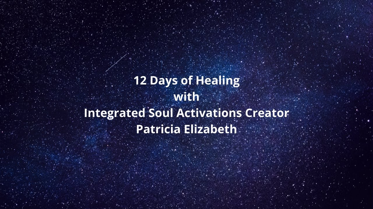PATRICIA ELIZABETH - Day 11 of 12 days of Healing - Clearing Humiliation