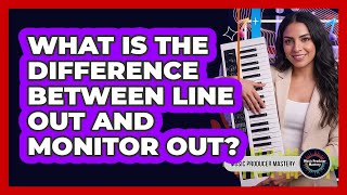 Celebrity What Is The Difference Between Line Out And Monitor Out? Profile