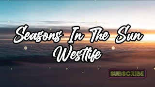 *Seasons In The Sun-Westlife (Lyrics)*