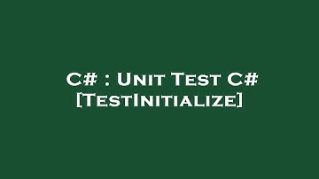 C# : Unit Test C# [TestInitialize]