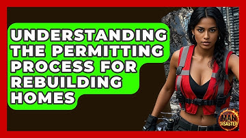Understanding The Permitting Process For Rebuilding Homes - Man vs. Disaster