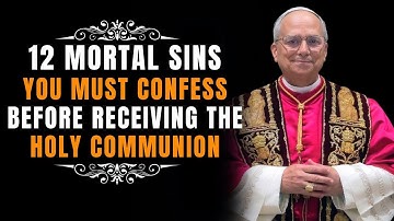 POPE LEO XIV: 12 MORTAL SINS WHICH MUST BE CONFESSED FIRST BEFORE RECEIVING COMMUNION