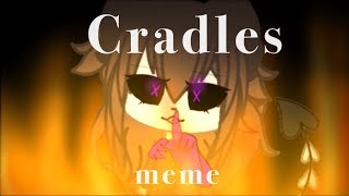 Cradles meme//Gacha Life//