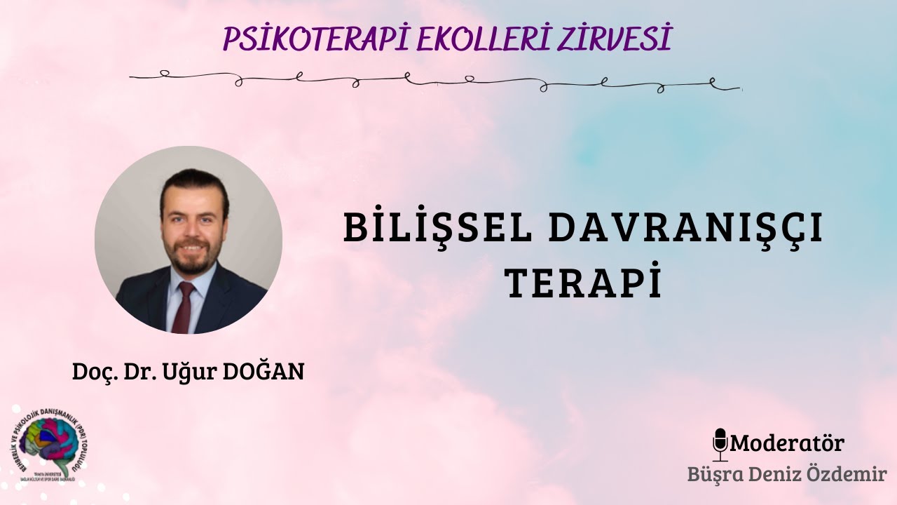 Bilişsel Davranışçı Terapi - Doç. Dr. Uğur Doğan