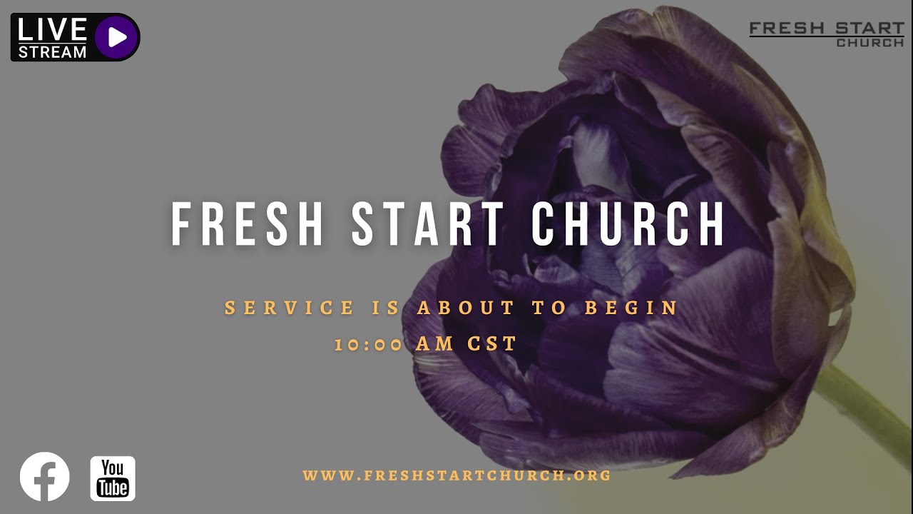 Fresh Start Church Virtual Worship Service YouTube