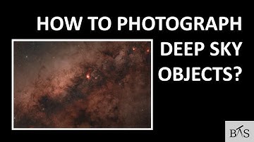 How to Photograph Deep-sky Objects: Acquisition | Part 1