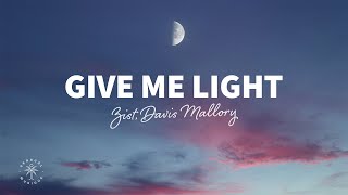 Zist, Davis Mallory - Give Me Light Lyrics