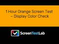 1 Hour Orange Screen Test – Display Color Check