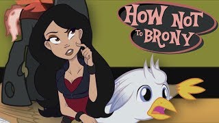 How Not to Brony: Better than Not