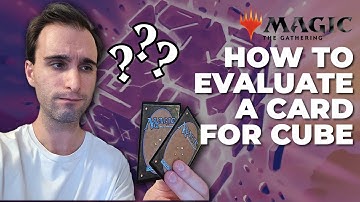 How to Evaluate a Card for Cube | Magic: The Gathering