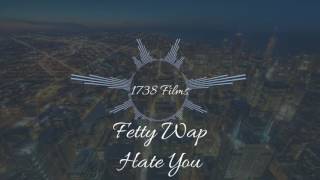 Fetty Wap - Hate You