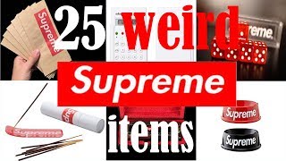 25 Of The WEIRDEST Supreme Items!