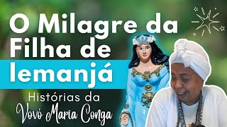 O Milagre da Filha de Iemanjá - Histórias da Vovó Maria Conga