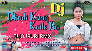 DHODI_KE_KUNA_KOILE_BA_BHAJPURI_RMX_DJ_AVINASHxVDJ_ASHISH_x_VDJ_SAGAR_x_VDJ_ROSHAN#bhojpuri#Djsong