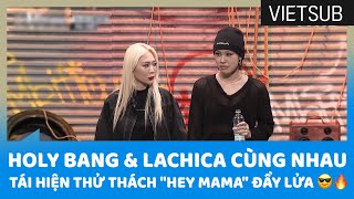 Holy Bang & LACHICA Cùng Nhau Tái Hiện Thử Thách "Hey Mama" Đầy Lửa 😎🔥 #BeMbitious 🇻🇳VIETSUB🇻🇳