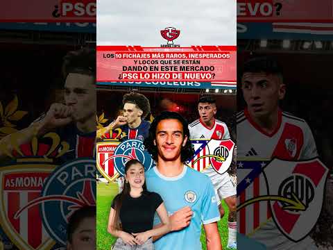10 fichajes más raros, inesperados y locos que se están dando en este Mercado ¿PSG lo hizo de nuevo?