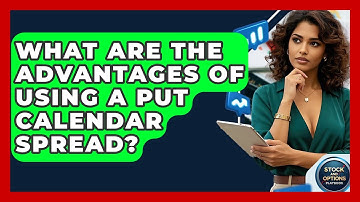 What Are The Advantages Of Using A Put Calendar Spread? - Stock and Options Playbook