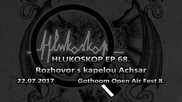 Hlukoskop EP 68. - Rozhovor - Achsar (22.7.2017)