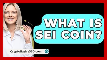 What Is SEI Coin? - CryptoBasics360.com