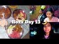 Roza Day 13 Vlog | Simple Ramadan Day
