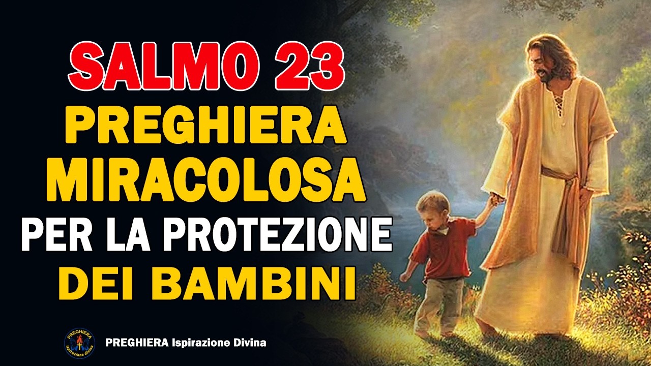 🙏SALMO 23 – Proteggi i bambini con questa preghiera miracolosa - YouTube