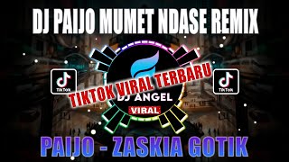 DJ PAIJO MUMET NDASE - ZASKIA GOTIK VIRAL TIKTOK TERBARU 2022 || DJ TIKTOK VIRAL FULL BASS