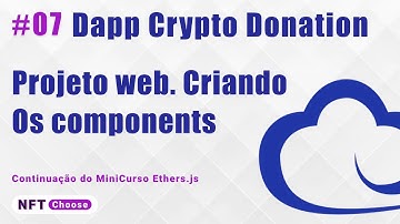 #07 Dapp Crypto Donation Projeto web. Criando os Componentes com Next.js e Chakra UI | Ethers.js