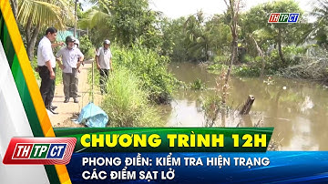 Phong Điền: Kiểm tra hiện trạng các điểm sạt lở | Cần Thơ TV