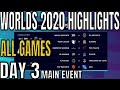 Worlds 2020 Day 3 Highlights ALL GAMES Main Event Lol World Championship 2020