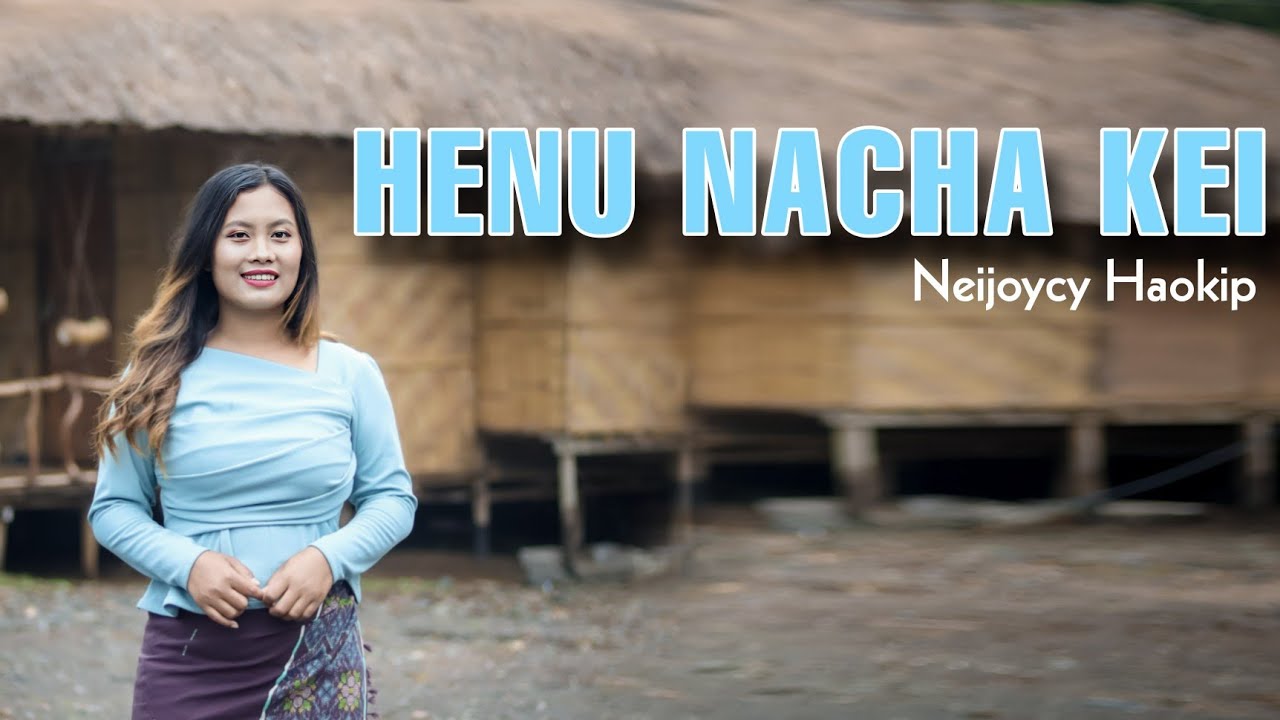 Henu Nacha Kei  Neijoycy Haokip  Official music video